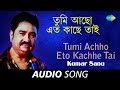 Tumi Achho Eto Kachhe Tai | Audio | Kumar Sanu | Pulak Banerjee | Arup-Pranay