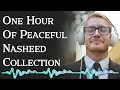 One Hour Of Inspirational Peacrful Nasheed | Ultimate Nasheed Collection