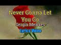 Never Gonna Let You Go (Lyrics Video) - Sergio Mendes