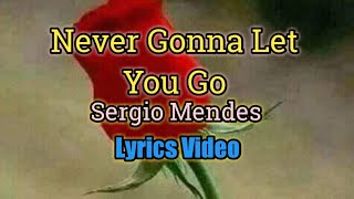 Never Gonna Let You Go (Lyrics Video) - Sergio Mendes