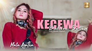 Mala Agatha - Kecewa Dalam Setia (Official Music Video)