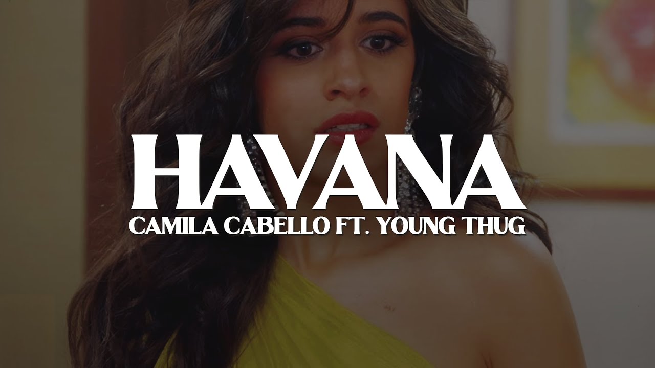 Camila Cabello Havana Ft Young Thug Lyrics Youtube