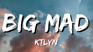 Ktlyn - BIG MAD (Lyrics)