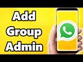 How to Add Whatsapp Group Admin on Android and IPhone