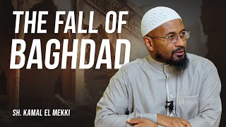 The Fall of Baghdad | Sh. Kamal El Mekki