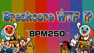 【太鼓シミュ創作譜面】Breakcore WTF!?