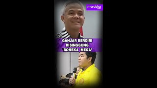 GANJAR BERDIRI DISINGGUNG 'BONEKA MEGA'