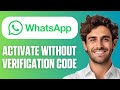 How to Activate WhatsApp Without Verification Code (Easy Guide 2026)