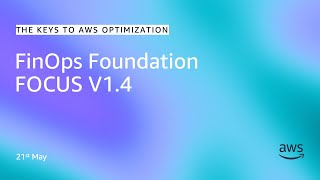FinOps Foundation FOCUS V1.4 | The Keys to AWS Optimization | S17 E5