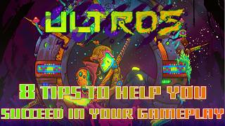 Ultros - 8 Tips to Help You Succeed in Your Gameplay