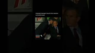 President George W. Bush first reaction to the 9/11 news