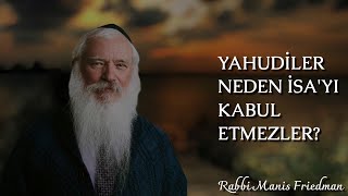 Yahudiler Neden İsa'yı Kabul Etmez? - Rabbi Manis Friedman