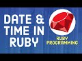 Ruby Tutorial For Beginners - Date and Time in Ruby