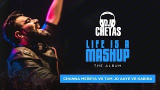 DJ Chetas -  Channa Mereya vs Tum Jo Aaye vs Kabira | #LifeIsAMashup | Arijit Singh, Tulsi Kumar