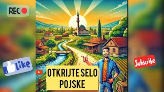 Otkrijte Selo Pojske: Priča, Tradicija i Tajne Koje Niste Znali!🌍🏡✨🎥📸🌿🎉