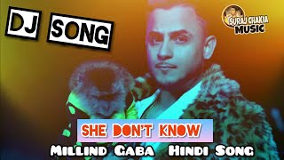 She Don't Know Dj Song Millind Gaba Song | Shabby | New Hindi Song 2019 #DjSurajchakiaMusic