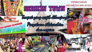 Serikin Town || Part 1 #serikin #borneo #perbatasanindonesia #travel