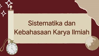 Sistematika dan Kebahasaan Karya Ilmiah