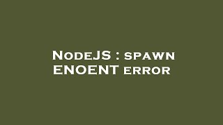NodeJS : spawn ENOENT error