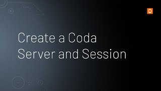 Create a Coda Server and Session