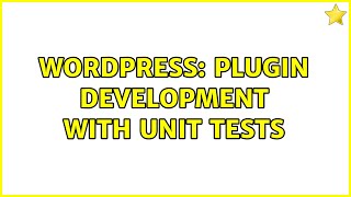 Wordpress: Plugin development with unit tests (2 Solutions!!)