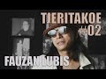 TJERITAKOE #02 - Fauzan Lubis - Musik, Teater dan Alkohol