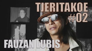 TJERITAKOE #02 - Fauzan Lubis - Musik, Teater dan Alkohol