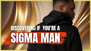 What Are The Surprising Traits of a Sigma Male - The Rarest of All Men