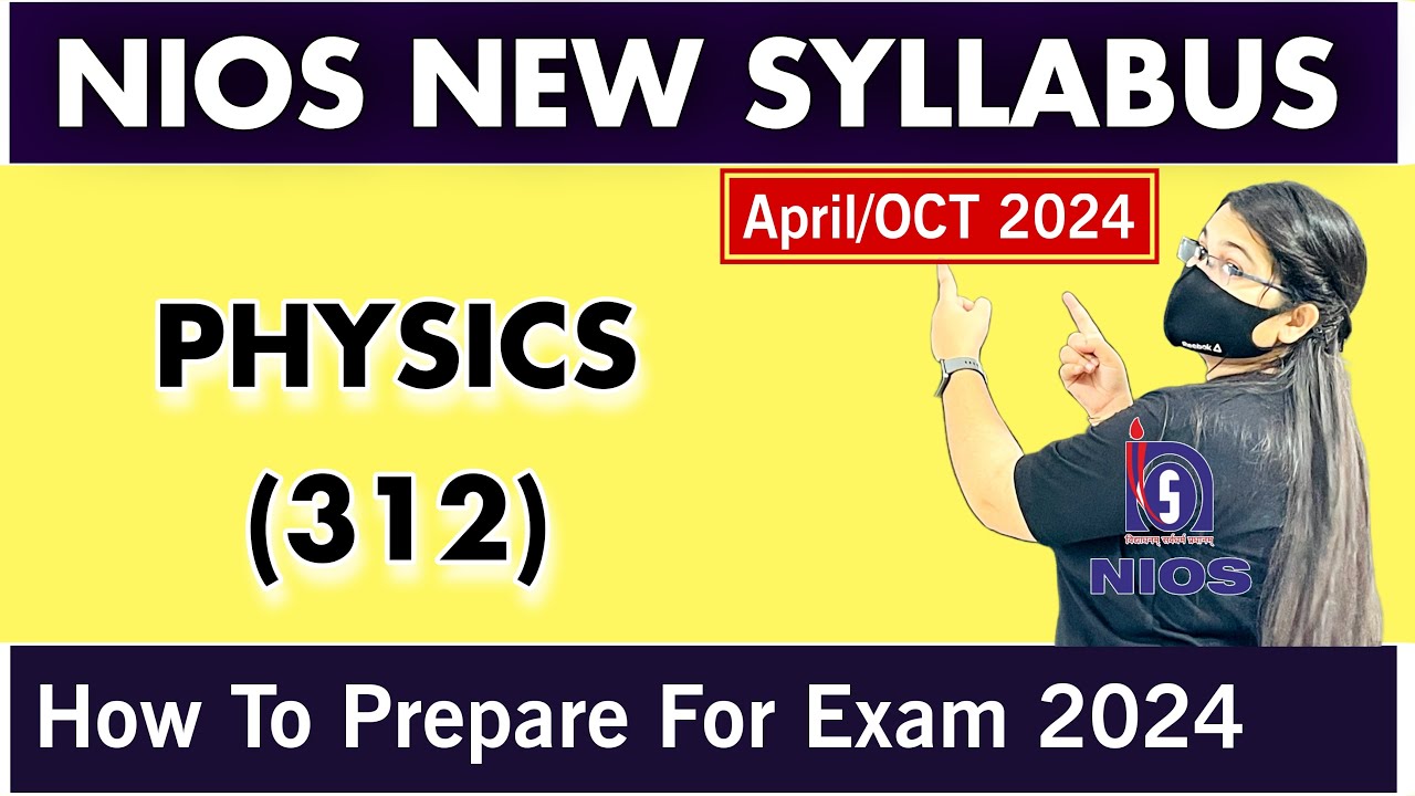 NIOS Physics (312) New Syllabus 2024 | How To Pass Nios Exam Easily ...