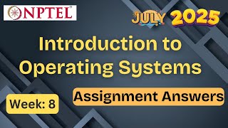 Introduction to Operating Systems || week 8 | NPTEL assignment answer | July 2025