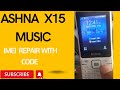 Ashna X15 Music imei Repair Change Code 100% Done