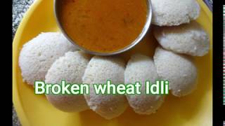 DALIA IDLI or Dosa Batter | ಗೋಧಿನುಚ್ಚಿನ ಇಡ್ಲಿ| BROKEN WHEAT IDLI | Fuffy Idli