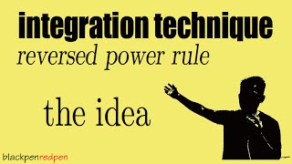 Understand reversed power rule for integration, the idea!