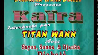 TITAN WANN - KAÏRA - Feat.  Sayon, Sona \u0026 Djanka DIABATÉ