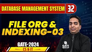 Database Management System 32 | File Org & Indexing - 03 | CS & IT | Gate 2024