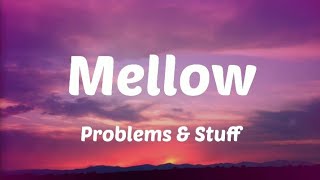 Mellow - Problems \u0026 Stuff (Lyrics)