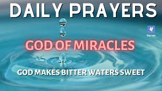Prayer for Miracle | God Makes Bitter Waters Sweet | Daily Prayers | The Prayer Channel (Day 240)