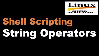 Shell Scripting Tutorial-09 String Operators ||Linux Scripting Tutorial || Linux Interview Question