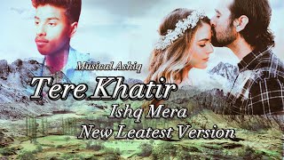 Latest Hindi Song 2023 - Tere Khatir Ishq Mera (Romantic Hindi Song) | Ashwani, Musical Ashiq )🙂