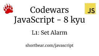 Codewars - Javascript - L1: Set Alarm