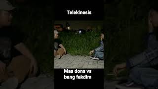 MEMANAS||adu telekinesis bang fakdim vs mas donss