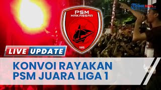 Seusai Menanti 23 Tahun, Ribuan Suporter Konvoi Keliling Makassar Rayakan PSM Juara Liga 1 2022/2023
