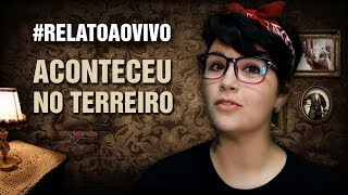 Aconteceu no Terreiro - #RelatoAoVivo - 94