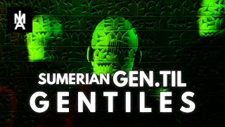 The Meaning of Gentile | GEN.TIL - Ancient Sumerian