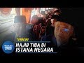 TERKINI | Najib Tiba Di Istana Negara