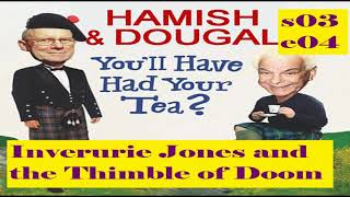 You'll Have Had Your Tea - The Doings of Hamish and Dougal s03e04 Inverurie Jones and the Thimble of