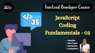 JavaScript Coding Fundamentals (Part 2) | Variables, Data Types, Interaction & Comparison Explained