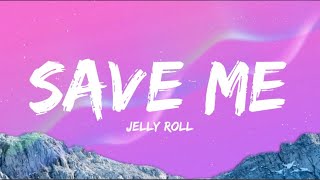Jelly Roll - Save Me ( Lyrics )