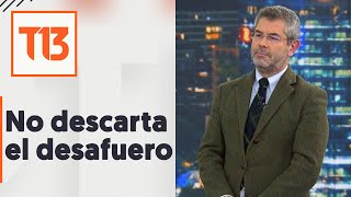 Andrés Jouannet por filtración de Miguel Mellado: "No se puede descartar el desafuero"