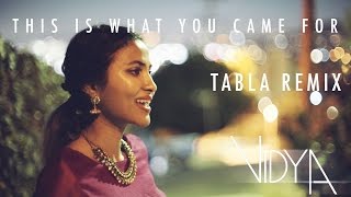 Calvin Harris & Rihanna - This Is What You Came For (Vidya Vox Tabla Remix Cover) (ft. Jomy George)